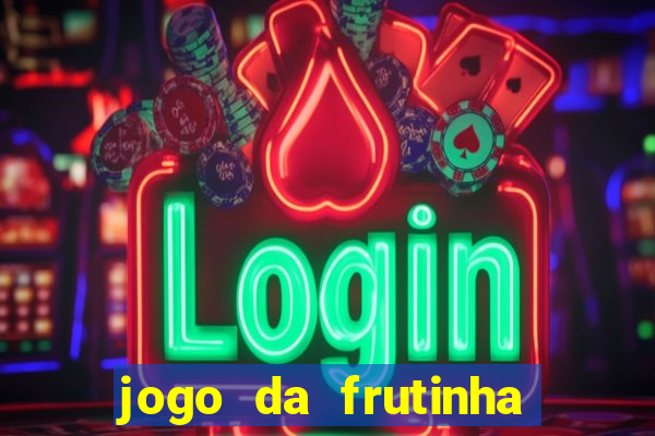 jogo da frutinha que paga dinheiro